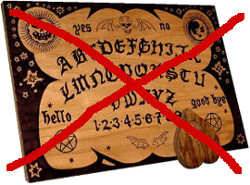 No ouija boards allowed