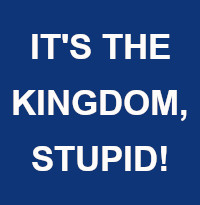 It's the kingdom, stupid!