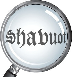 Magnified Shavuot